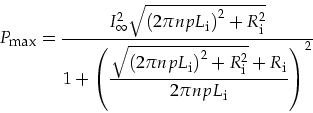 \begin{displaymath}
P_{\mbox{\footnotesize max}}=\frac{I_{\infty}^2 \sqrt{\left(...
...tnotesize i}}}{2 \pi n p L_{\mbox{\footnotesize i}}}\right)^2}
\end{displaymath}