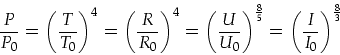 \begin{displaymath}
\frac{P}{P_0}=\left(\frac{T}{T_0}\right)^4=\left(\frac{R}{R_...
...U_0}\right)^\frac{8}{5}=\left(\frac{I}{I_0}\right)^\frac{8}{3}
\end{displaymath}