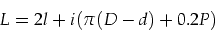 \begin{displaymath}
L=2 l+i(\pi (D-d)+0.2 P)
\end{displaymath}
