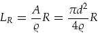 \begin{displaymath}
L_R =\frac{A}{\varrho}R=\frac{\pi d^2}{4 \varrho}R
\end{displaymath}