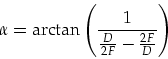 \begin{displaymath}
\alpha=\arctan\left(\frac{1}{\frac{D}{2F}-\frac{2F}{D}}\right)
\end{displaymath}