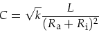 \begin{displaymath}
C=\sqrt{k}\frac{L}{(R_{\mbox{\footnotesize a}}+R_{\mbox{\footnotesize i}})^2}
\end{displaymath}