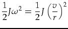 $\displaystyle \frac{1}{2}J\omega^2=
\frac{1}{2}J\left(\frac{v}{r}\right)^2$