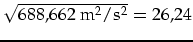 $\sqrt{688,662\mbox{ m}^2/\mbox{s}^2}=26,24$